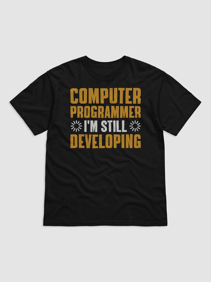 Computer Programmer T-Shirt: I'm Still Developing product image (2)