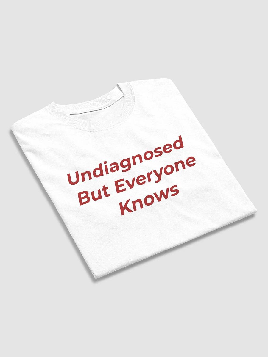 Undiagnosed But Everyone Knows Shirt product image (4)