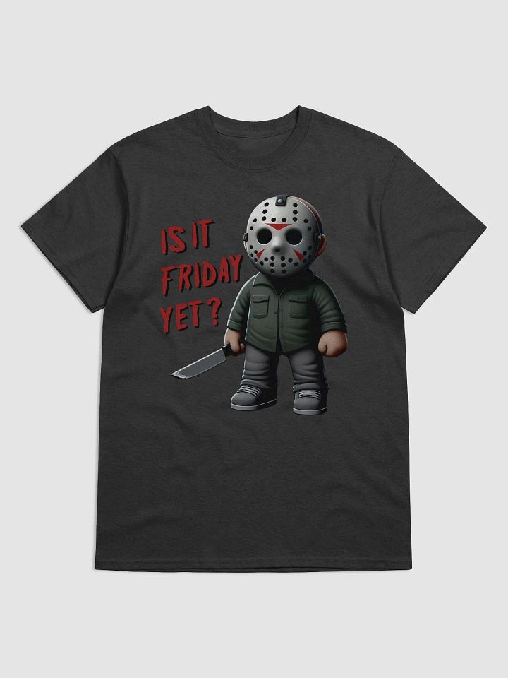 Is It Friday Yet? Tee product image (1)