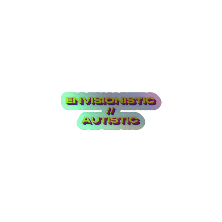 Envisionistic // Autistic Holo Sticker product image (1)