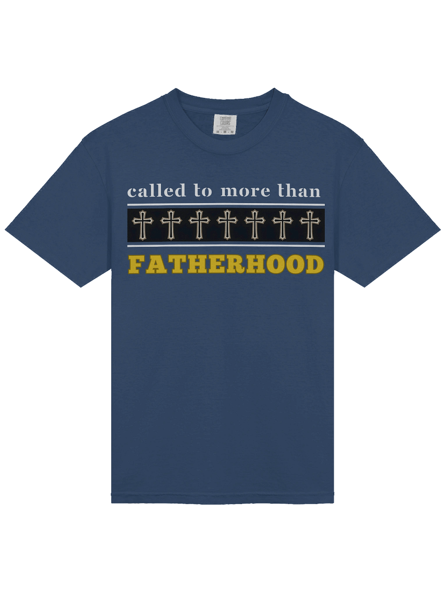 Called to More Than Fatherhood | Christian Dad Comfort T-shirt | Faith-Based Gift for Dads product image (3)