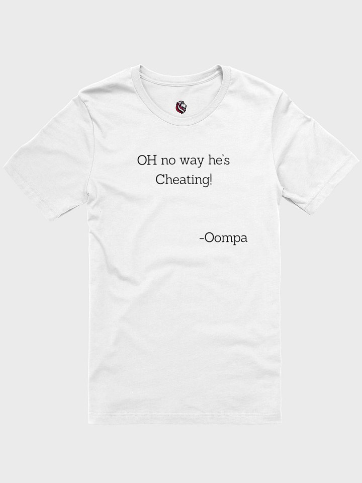 "OH no way he's Cheating!" T-Shirt product image (1)