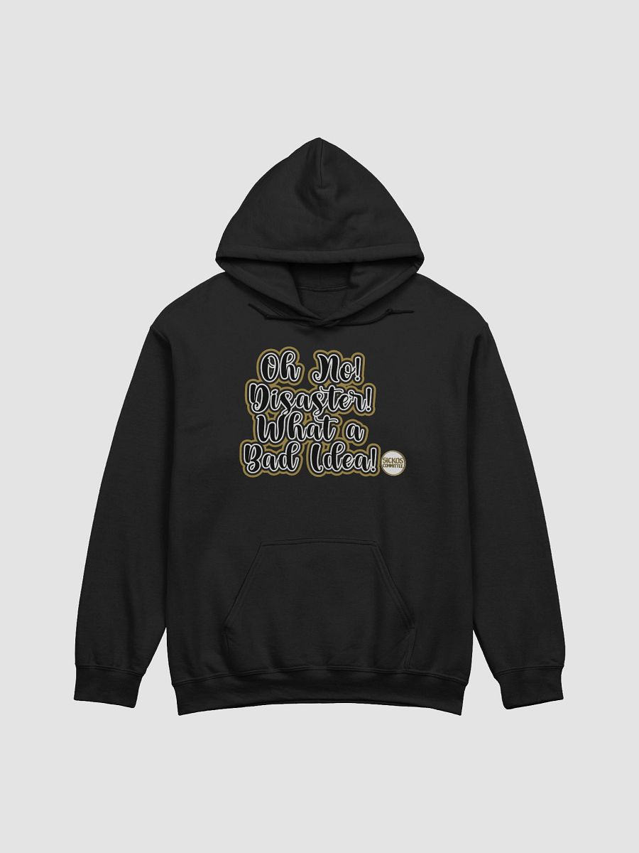 Oh No! Disaster! What a Bad Idea! Hoodie product image (4)