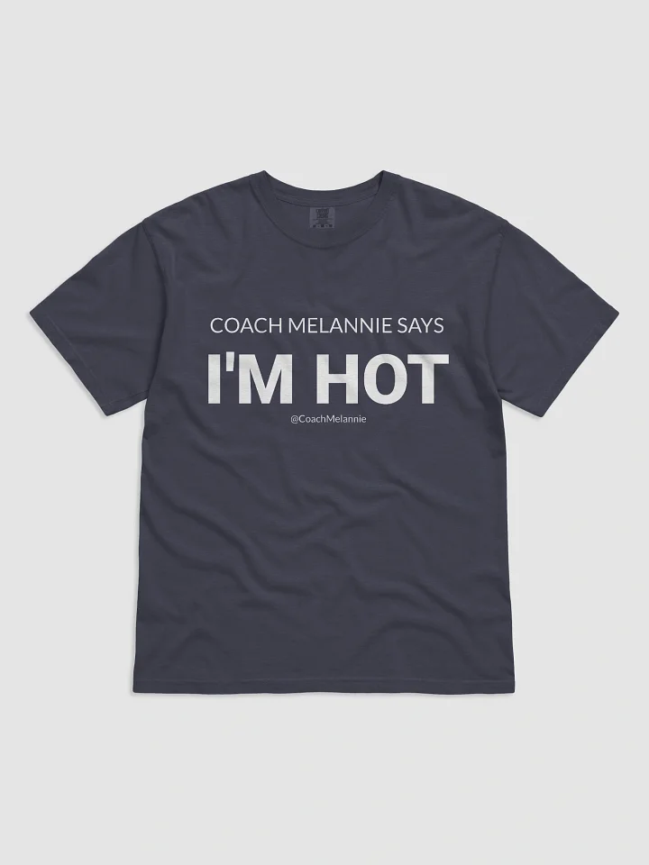 Coach Melannie Says I’m Hot – Confidence Tee product image (6)