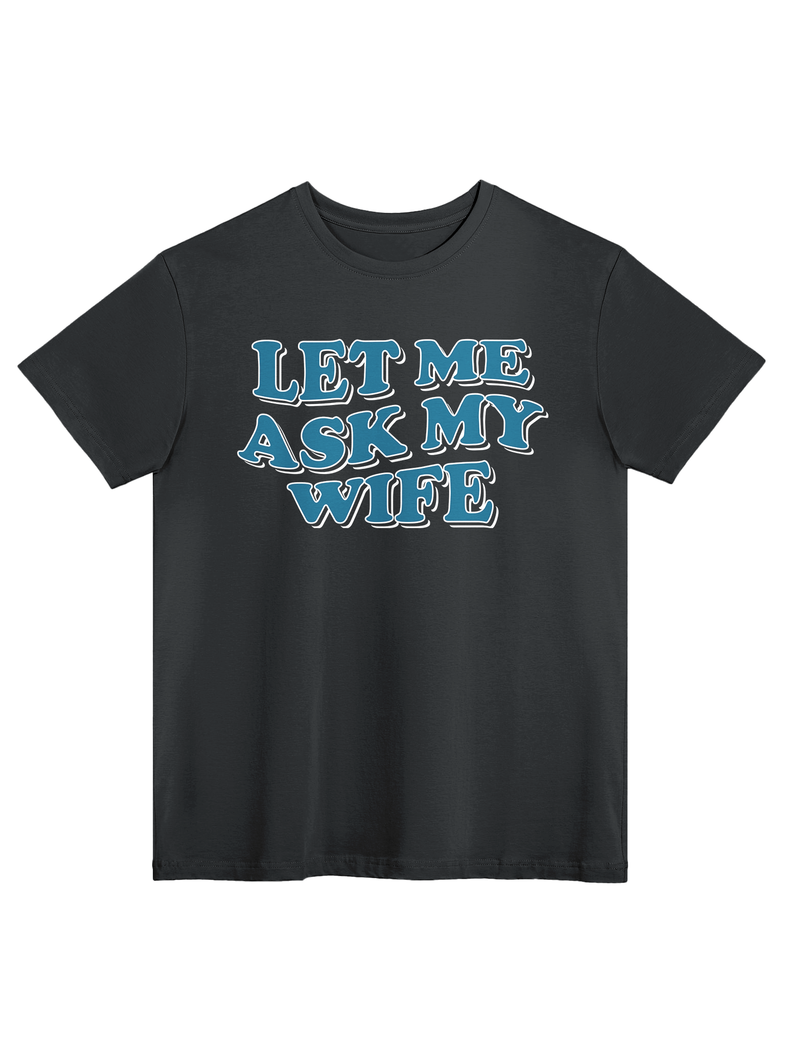 Let Me Ask My Wife - Tee product image (1)