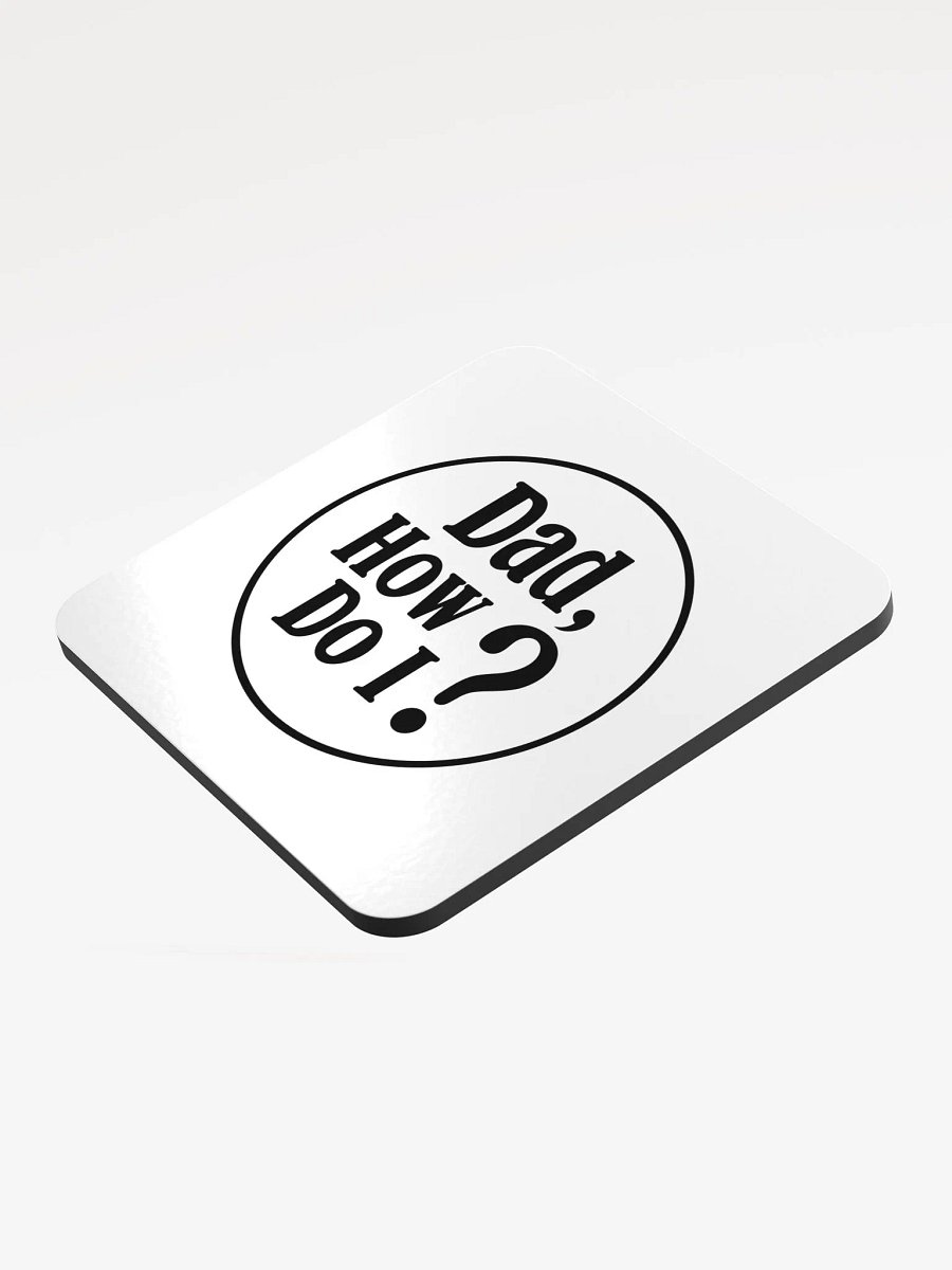 Dad, How Do I? - Coaster product image (3)