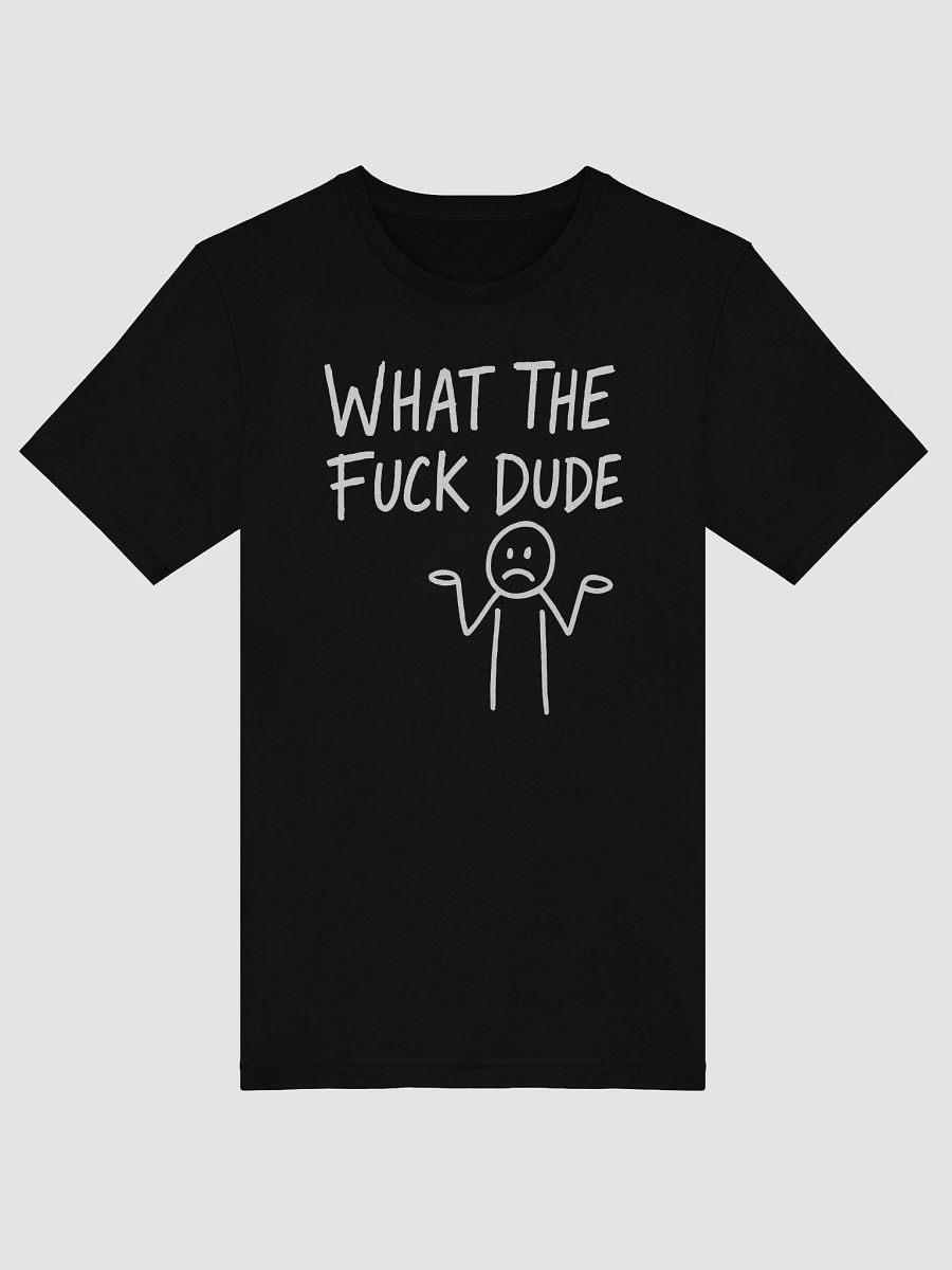 What The Fuck Dude Tee product image (5)