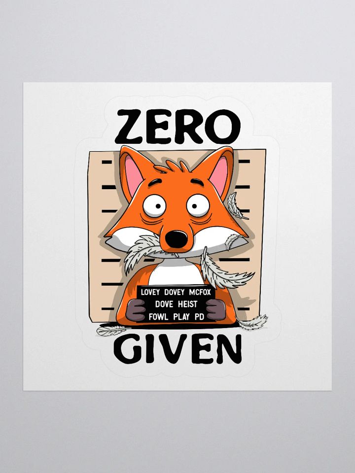 Zero Fox Given Funny Fox Sticker – Punny Animal Vinyl Decal for Laptops, Water Bottles & More product image (1)