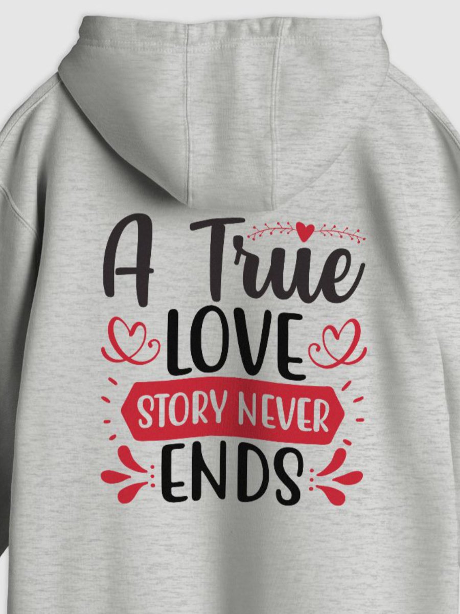 A True Love Story Never Ends Hoodie (Back Only, Black Text) product image (1)