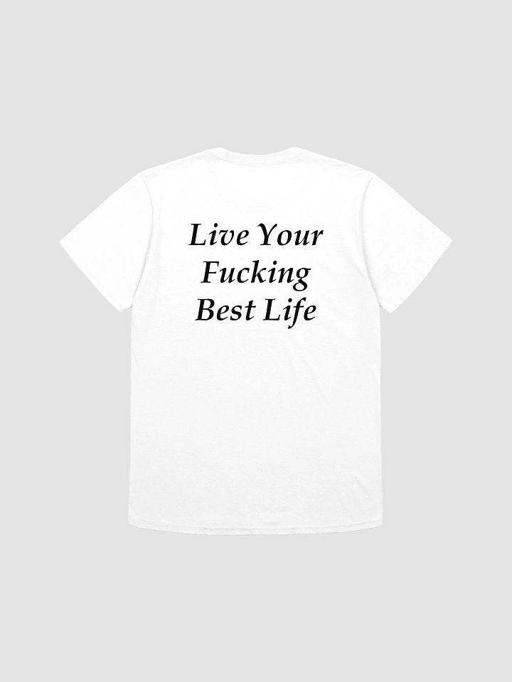 Live Your Fucking Best Life T-Shirt product image (1)