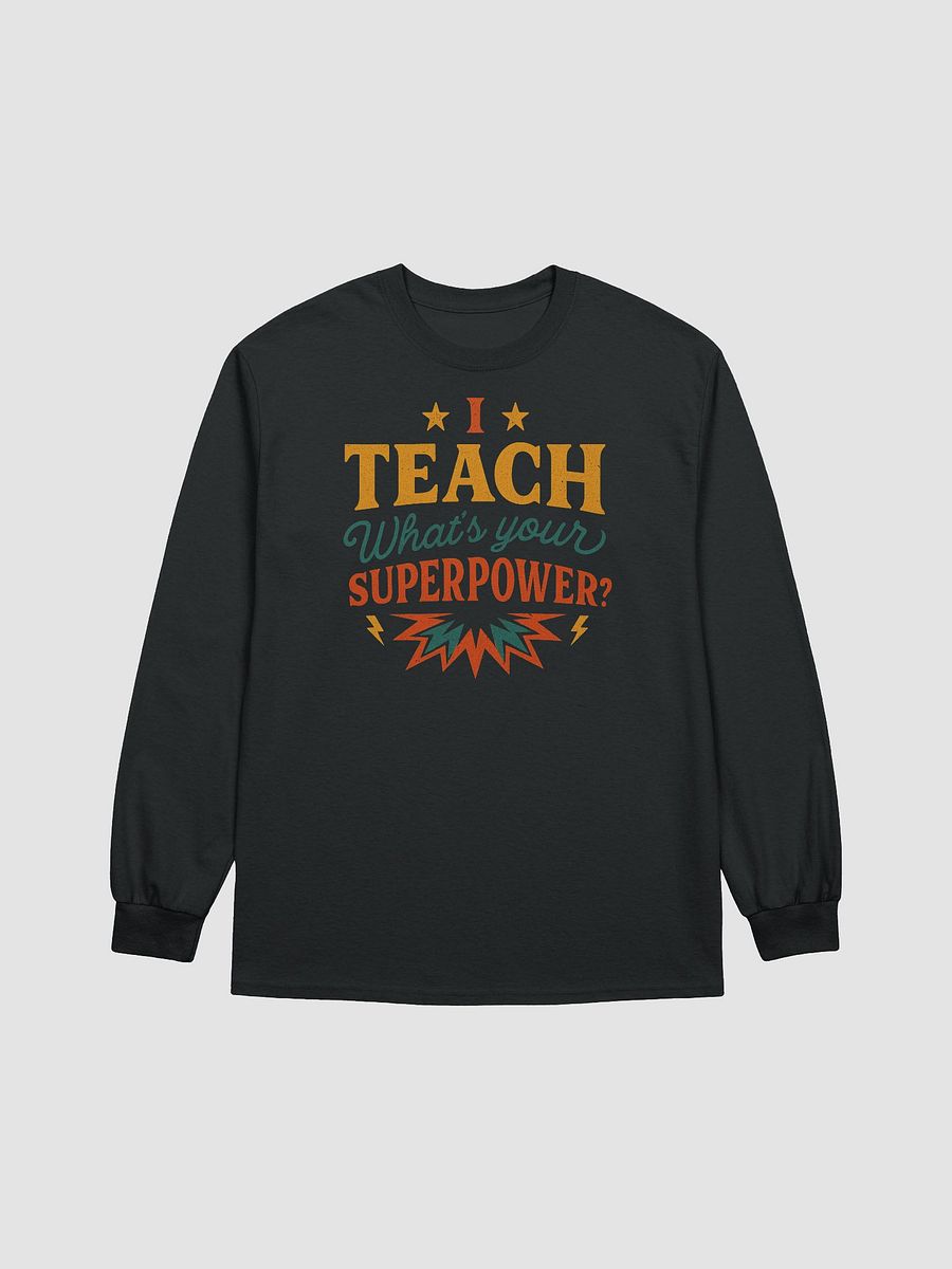 I Teach What’s Your Superpower Long Sleeve Shirt – Retro Teacher Design product image (1)