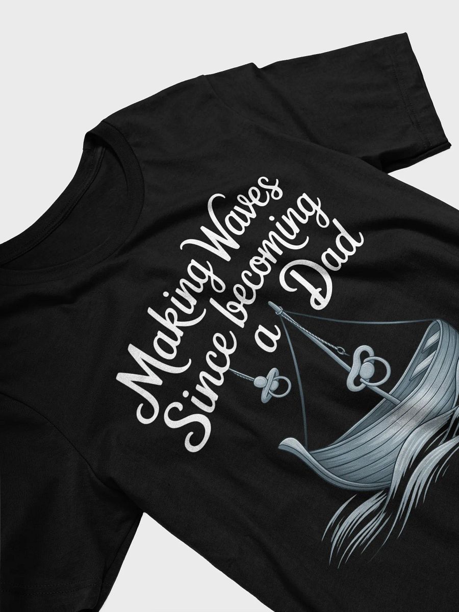 Making Waves Since Becoming a Dad - Nautical Fatherhood T-Shirt product image (9)