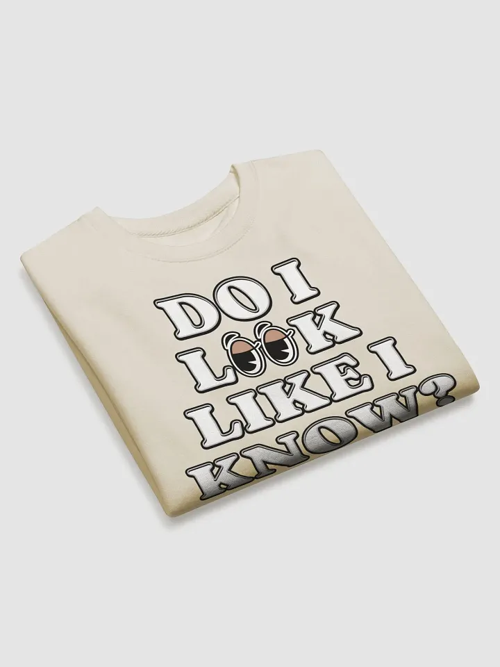 Do I Look Like I Know? Funny Sweatshirt product image (2)