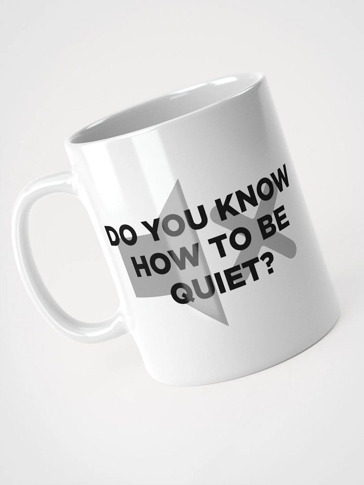 Do you know how to be Quiet? Mug product image (1)