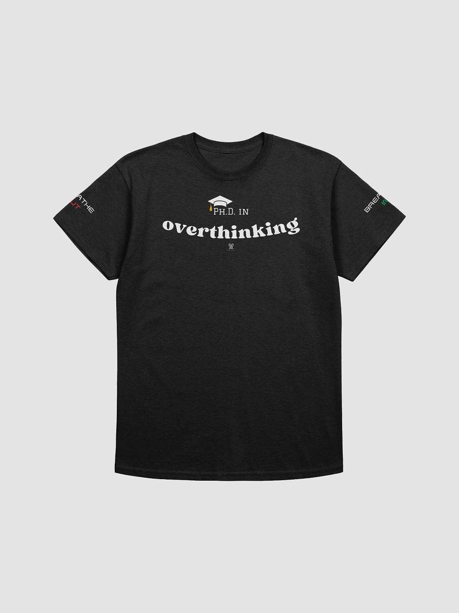 Phd in Overthinking (Breathe in, Breathe Out) T-Shirt product image (1)