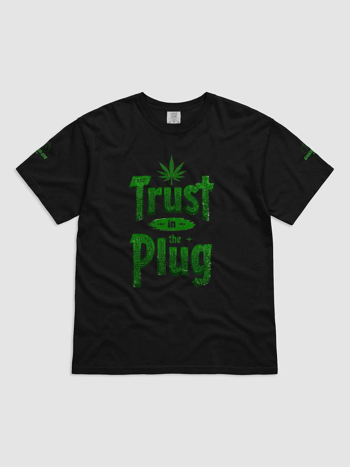 Trust in the Plug 420 T-Shirt product image (1)