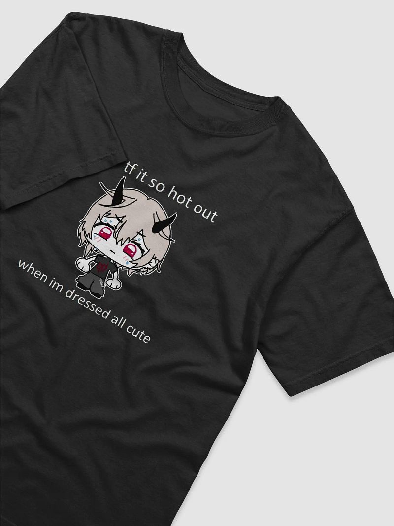 "why the freak it so hot out" BLACK SHIRT
