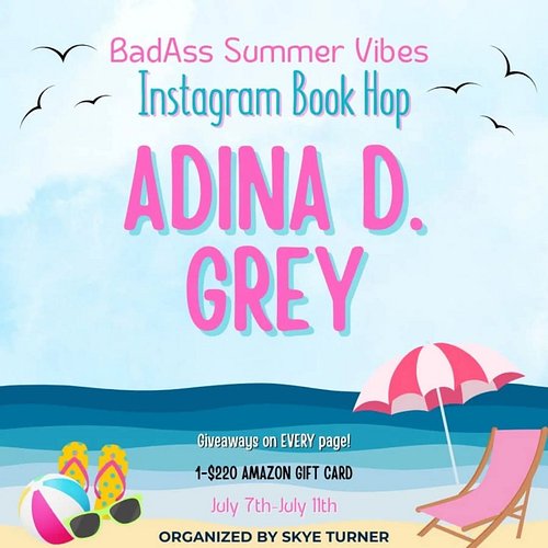 Hey everyone! It’s SUMMER!
I’m Adina D. Grey. I’m one of the 22 authors/and industry professionals on the BadAss Summer Vibes...