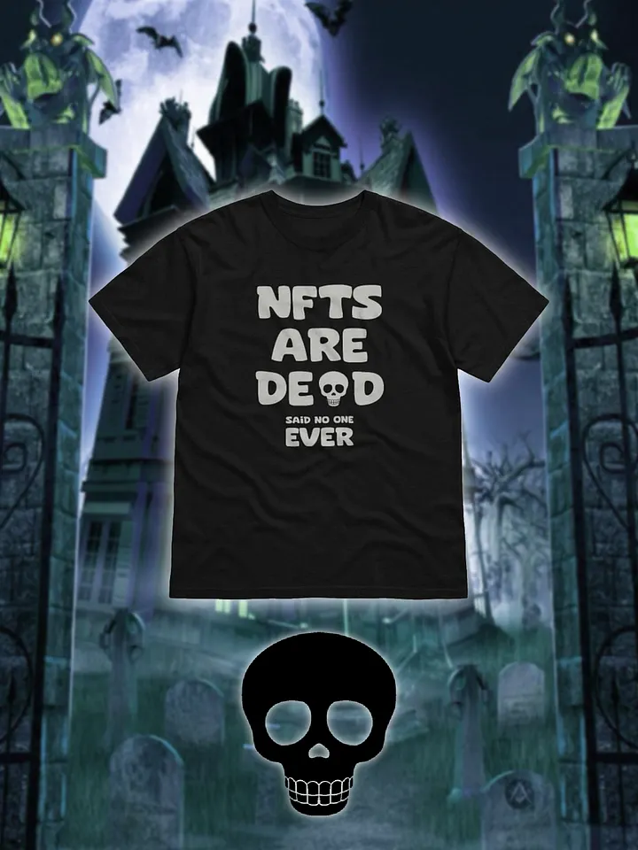 NFTS ARE DEAD SAID NO ONE EVER T-SHIRT product image (1)