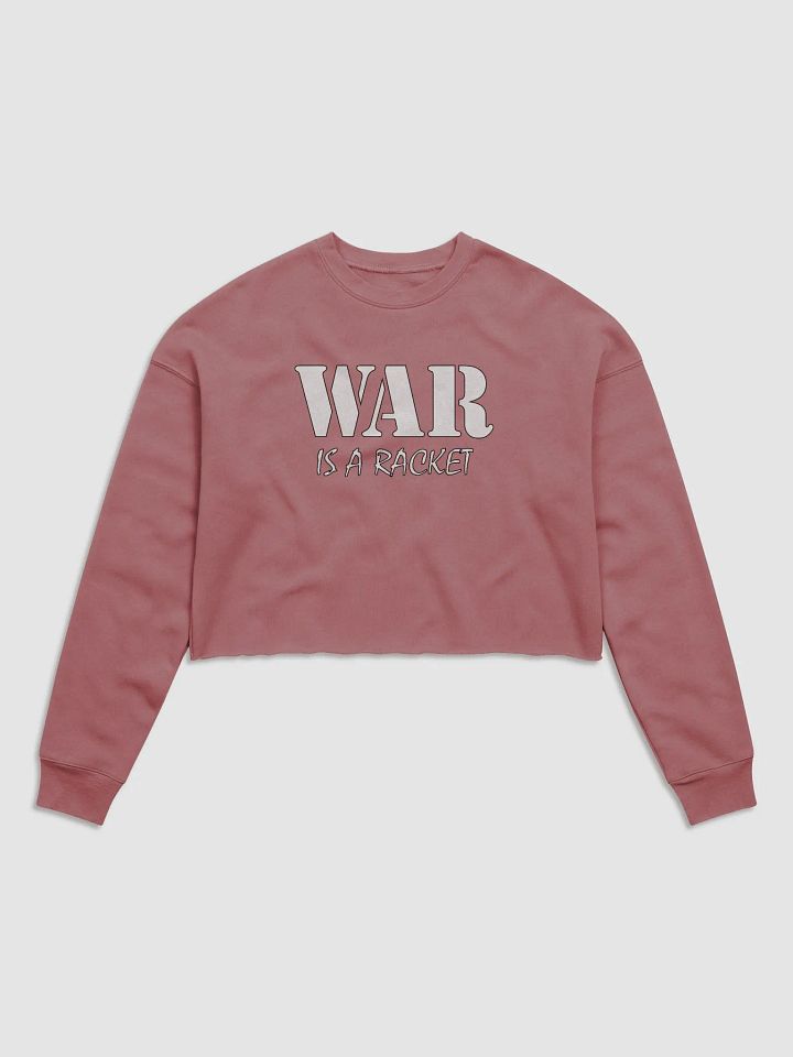 War Is A Racket - Bella+Canvas Women's Fleece Crop Sweatshirt product image (1)
