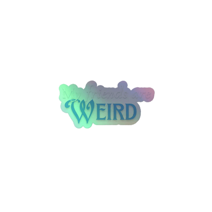 Friends are weird holo sticker product image (1)