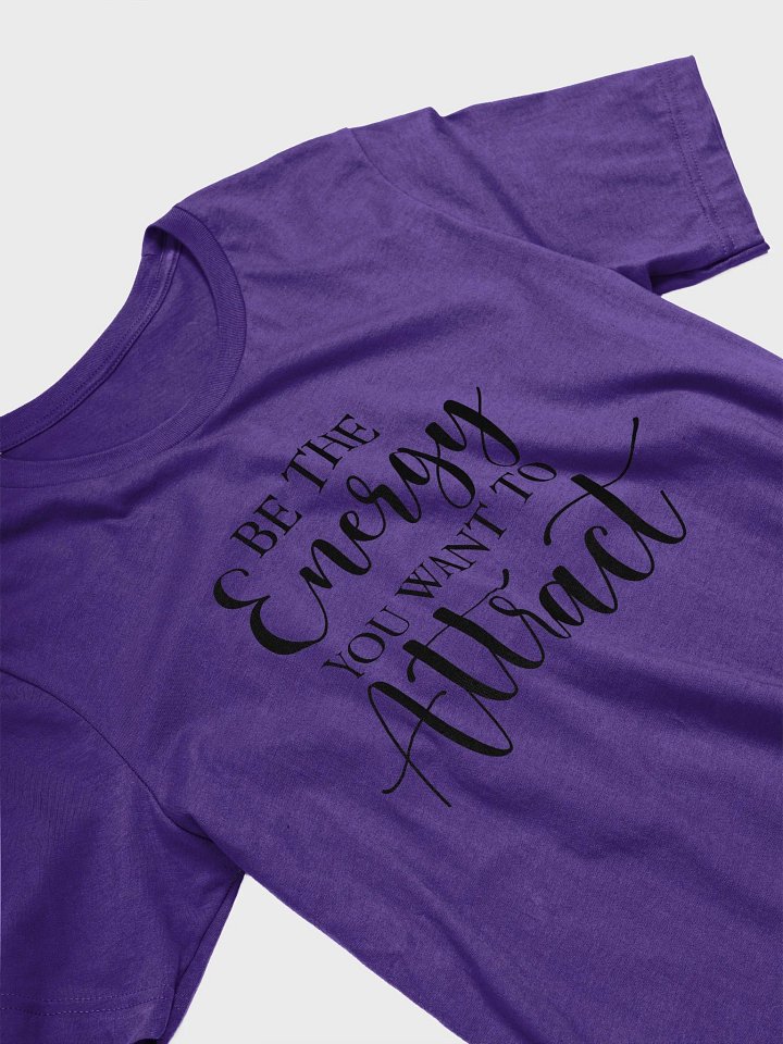 Be the Energy you want to Attract Tee product image (2)