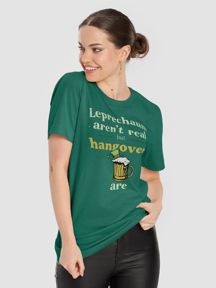 Leprechauns Aren't Real, But Hangovers Are - St. Patrick's Day Reality Tee product image (24)