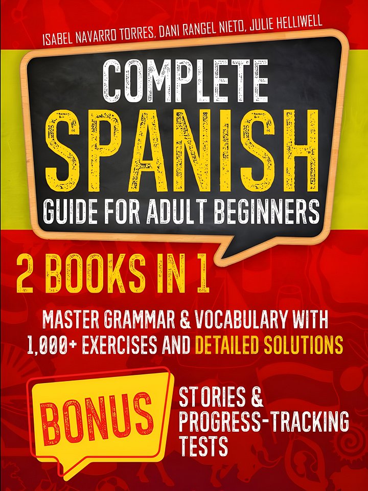 Complete Spanish Guide for Adult Beginners: 2 Books in 1 – Master Grammar & Vocabulary with 1,000+ Exercises and Detailed Solutions | Bonus Stories & Progress-Tracking Quizzes product image (1)