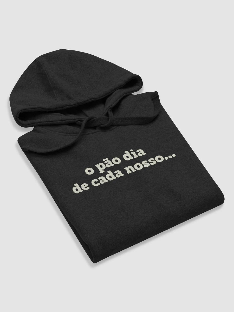 o pão dia de cada nosso... | Hoodie product image (5)