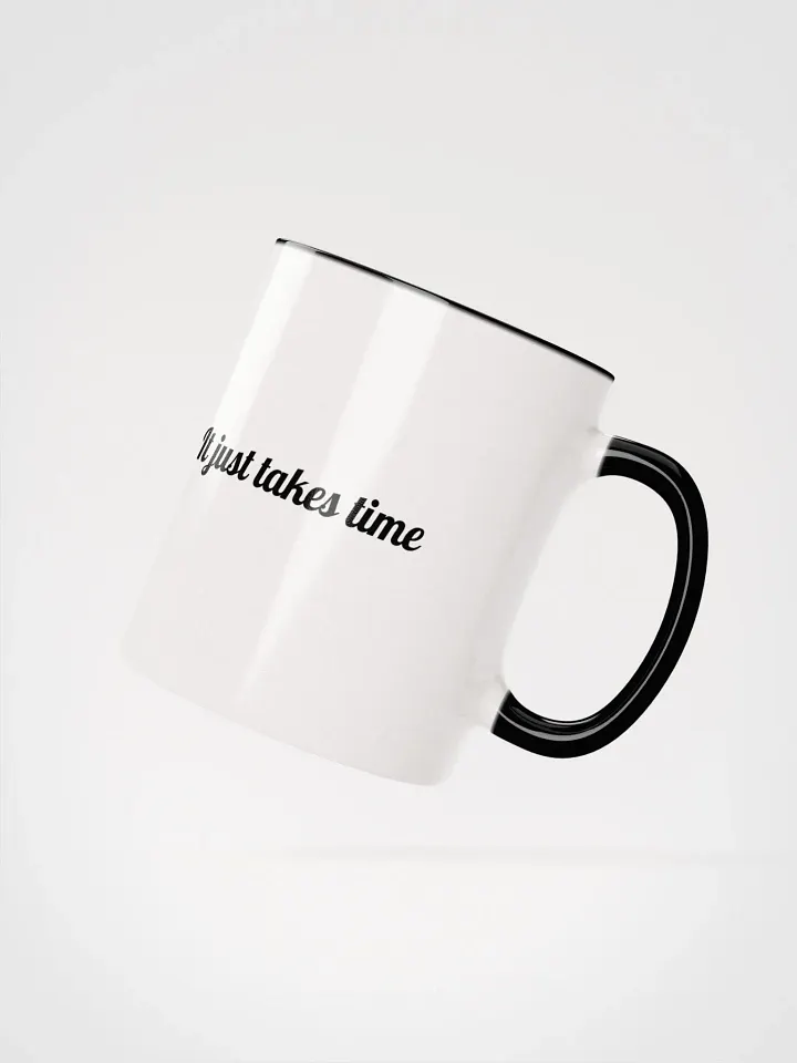 "It just takes time" Ceramic Mug product image (2)