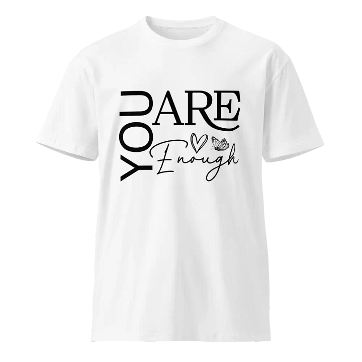 You Are Enough - Empowering Motivational Quote Unisex Premium T-Shirt product image (1)