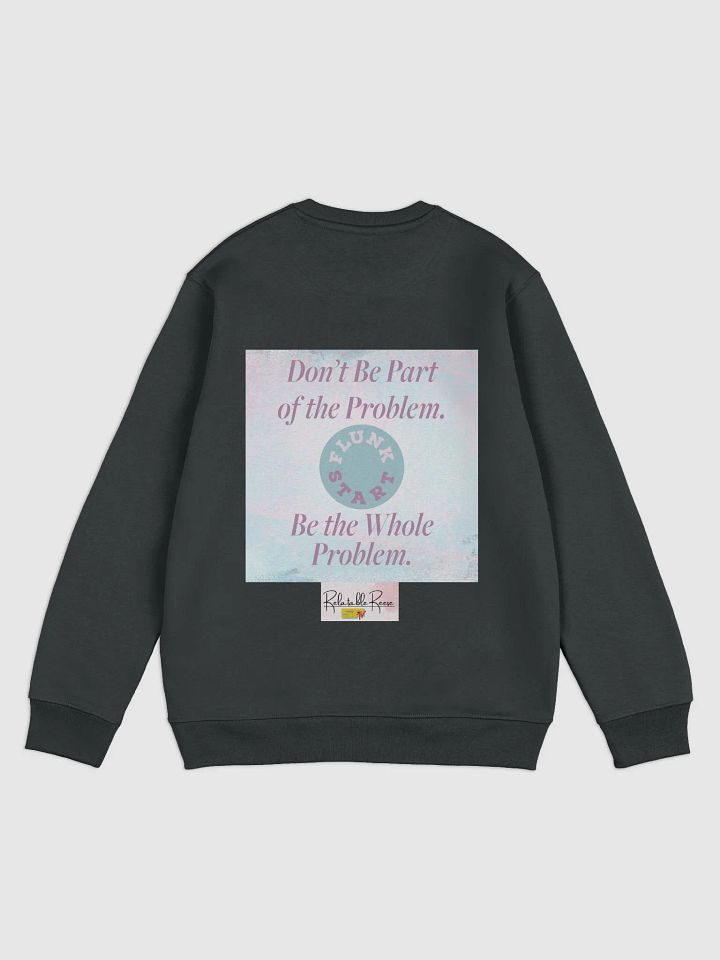 Be The Whole Problem Sweatshirt product image (2)