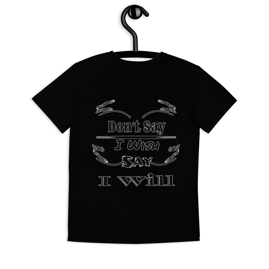 Don't Say I Wish Say I Will - Youth Crew Neck T-Shirt product image (9)