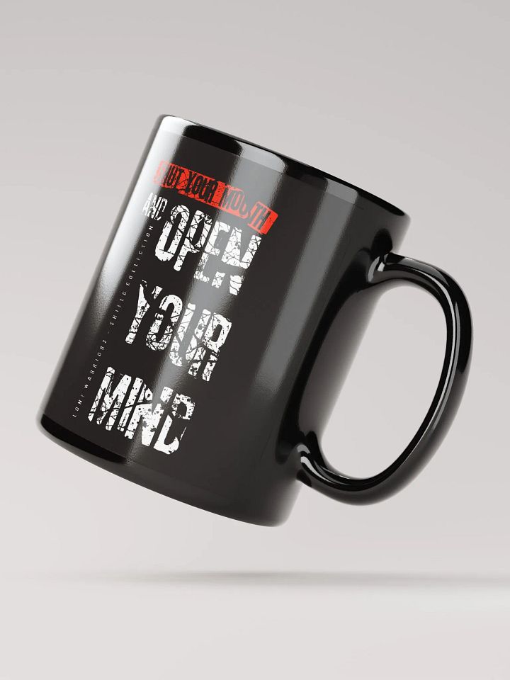 Glossy Mug by Mugz | Shut your mouth and open your mind. product image (3)
