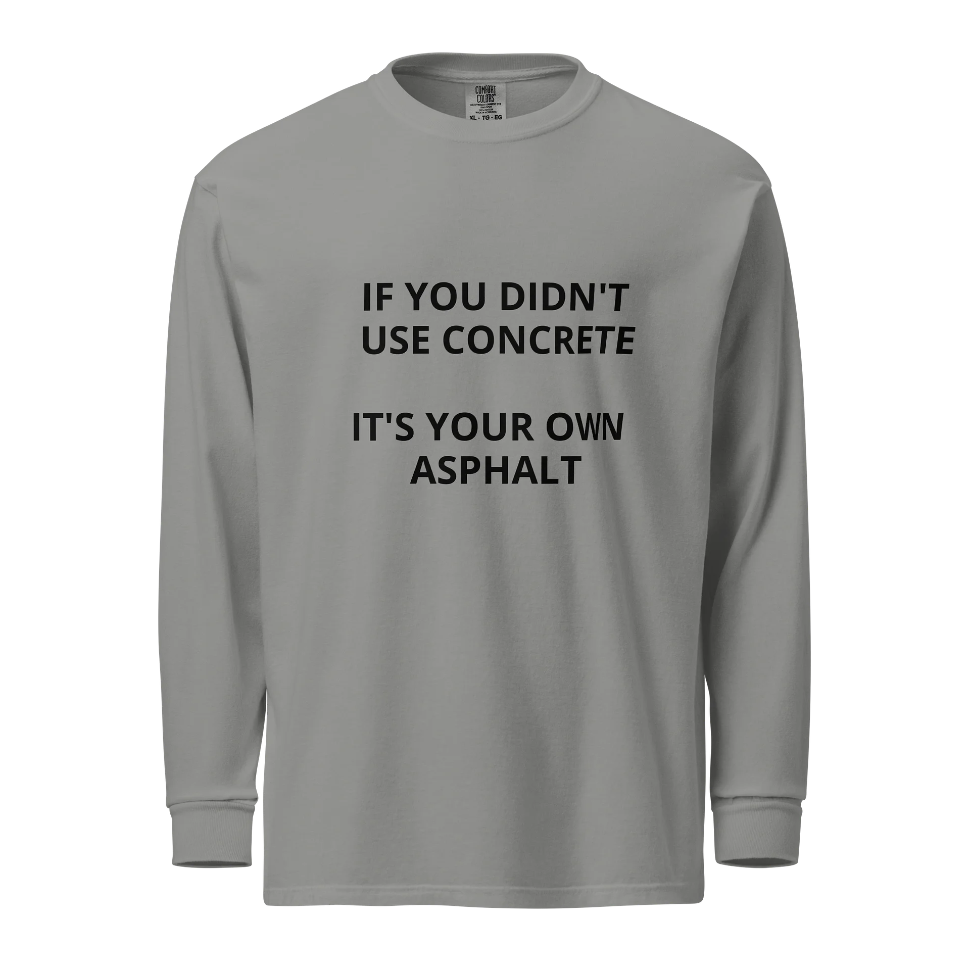 If you didn't use concrete, Long-Sleeve product image (1)