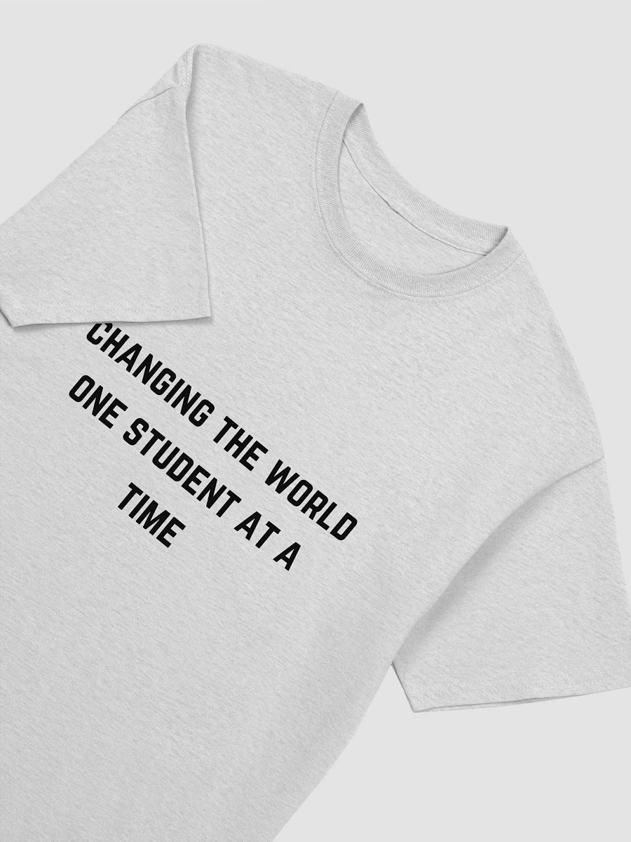 Teacher Quote Tshirt - Changing the World One Student at a Time product image (3)