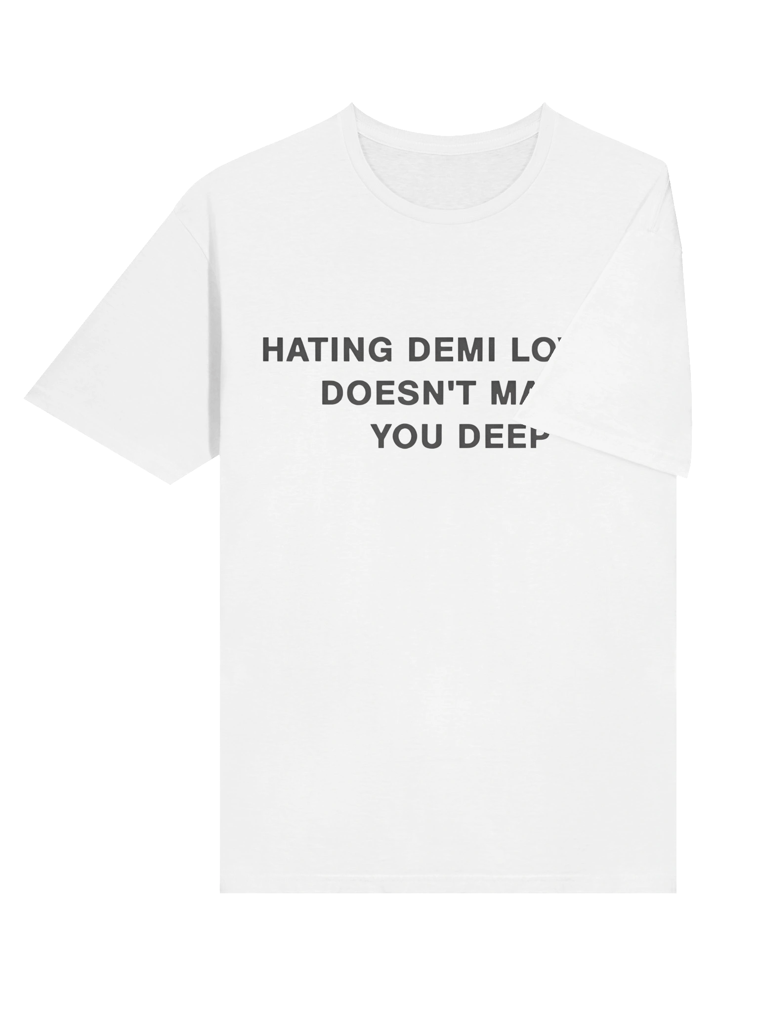 Hating Demi Lovato Doesn’t Make You Deep T-Shirt product image (4)