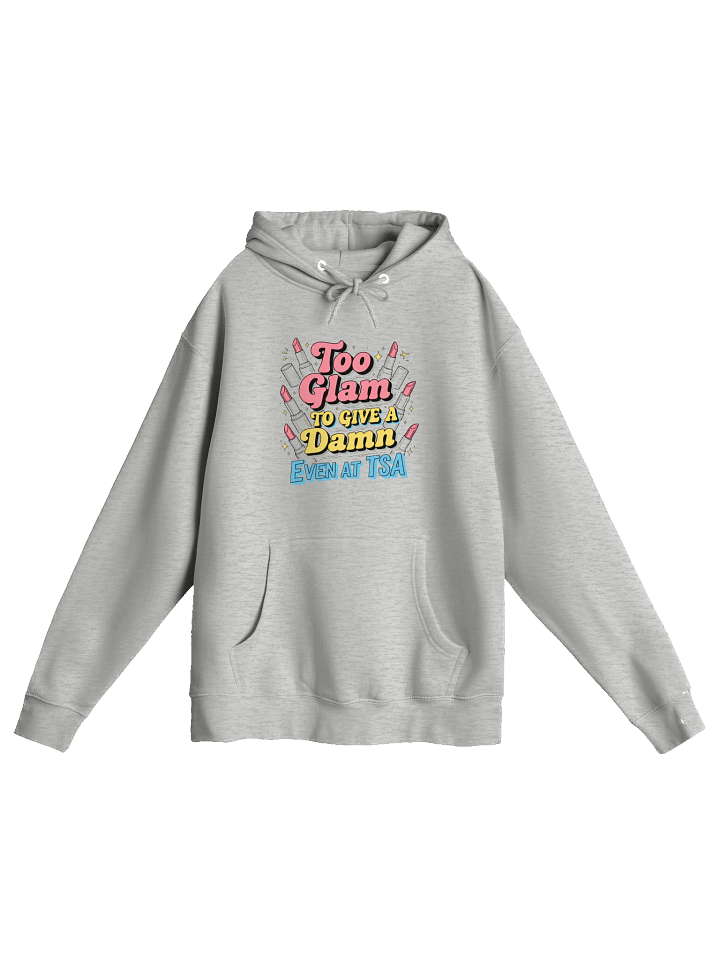 Cosy Too Glam to Give a Damn Hoodie - Sassy Airport Jumper - Travel Style Gift product image (2)
