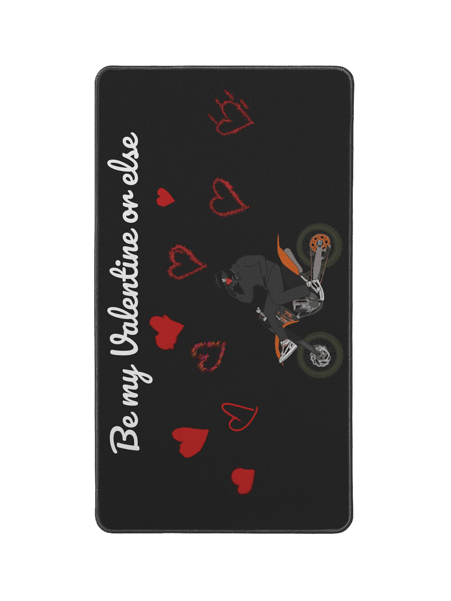 Be my Valentine or else | 22 x 12 in Mousepad product image (1)