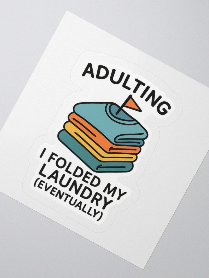 “I Folded My Laundry (Eventually)” Sticker product image (6)