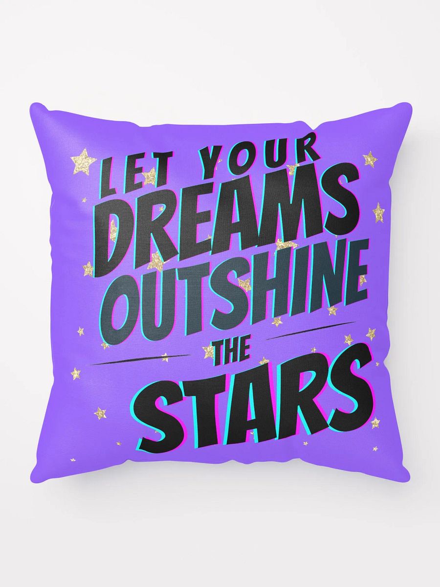 Let Your Dreams Outshine The Stars Pillow product image (5)