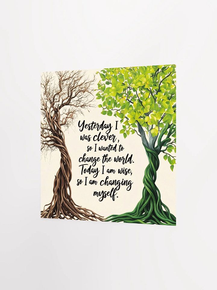 Yesterday I was clever, so I wanted to change the world. Today I am wise, so I am changing myself - Enhanced Matte Paper Poster product image (8)