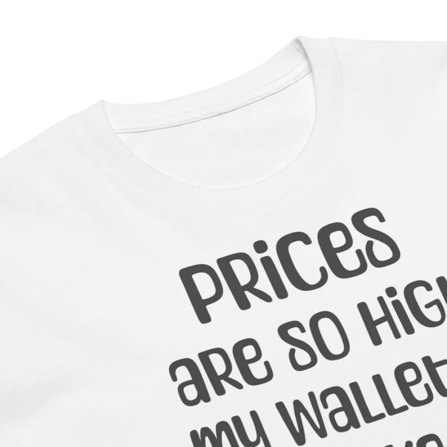 Prices So High T-Shirt product image (6)