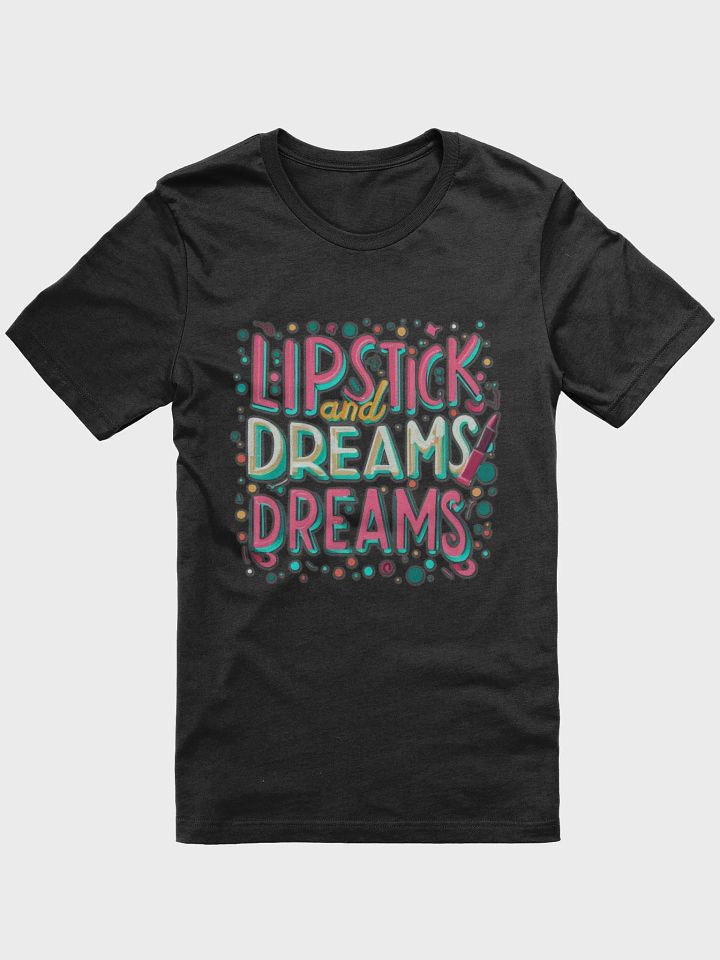 Lipstick and Dreams T-shirt product image (2)