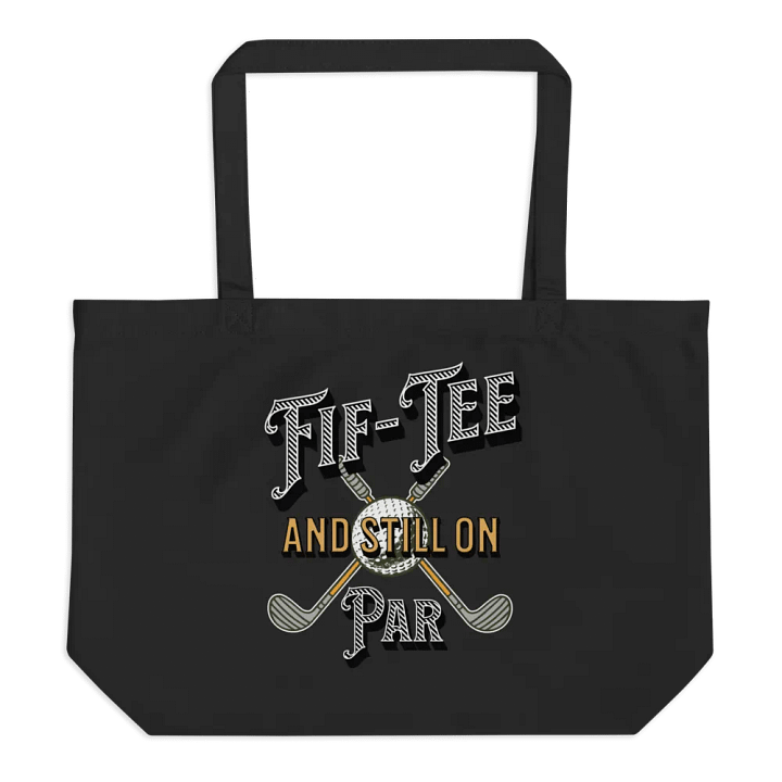 Fif-Tee And Still On Par Golf Enthusiast Eco Tote Bag product image (1)