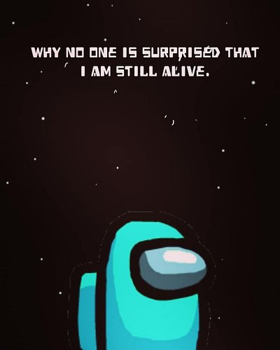 Its surprising to be alive.