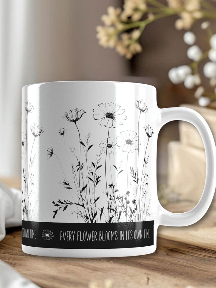Every Flower Blooms In Its Own Time Ceramic Mug product image (1)