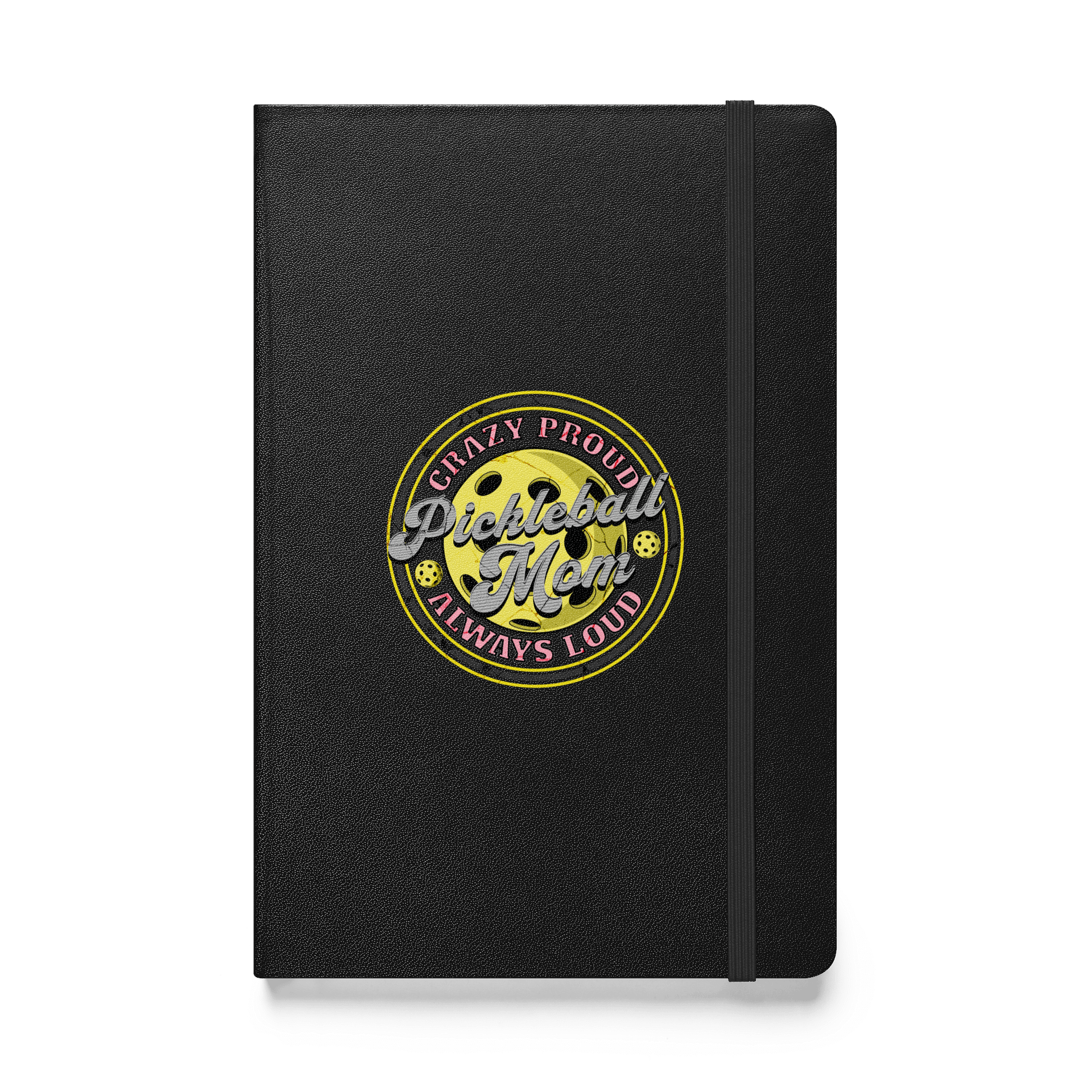 Pickleball Mom Crazy Proud Always Loud Hardcover Journal product image (1)