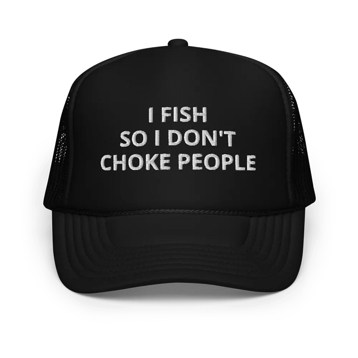 I Fish So I Don't Choke People - Fishing Angling - Embroidered Hat Trucker Cap product image (1)