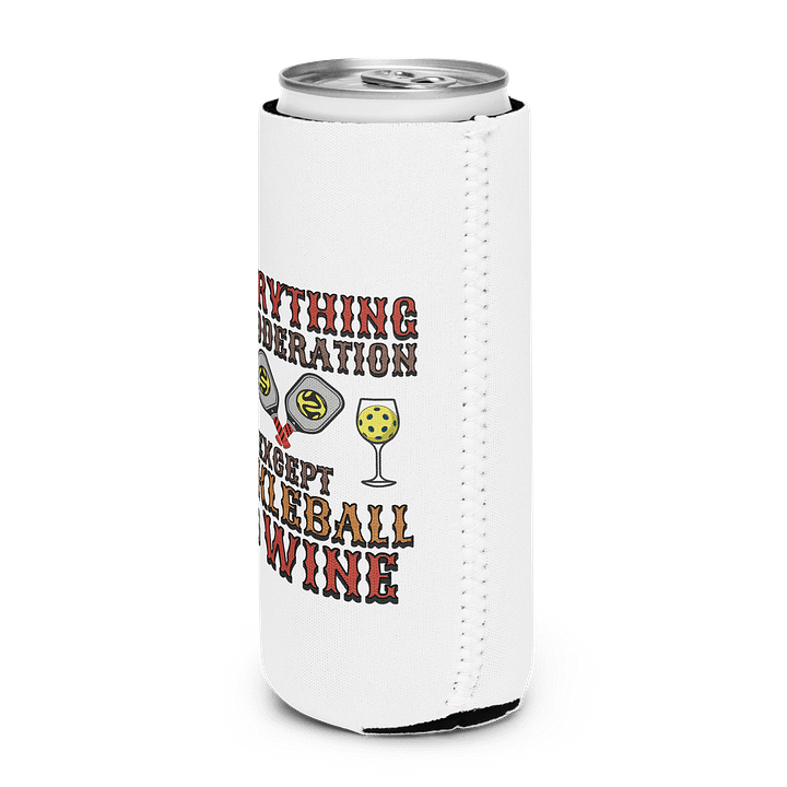 Everything In Moderation Except Pickleball And Wine Can Cooler product image (2)